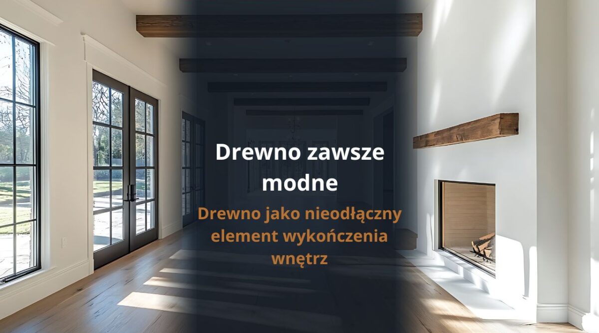 Drewno zawsze modne