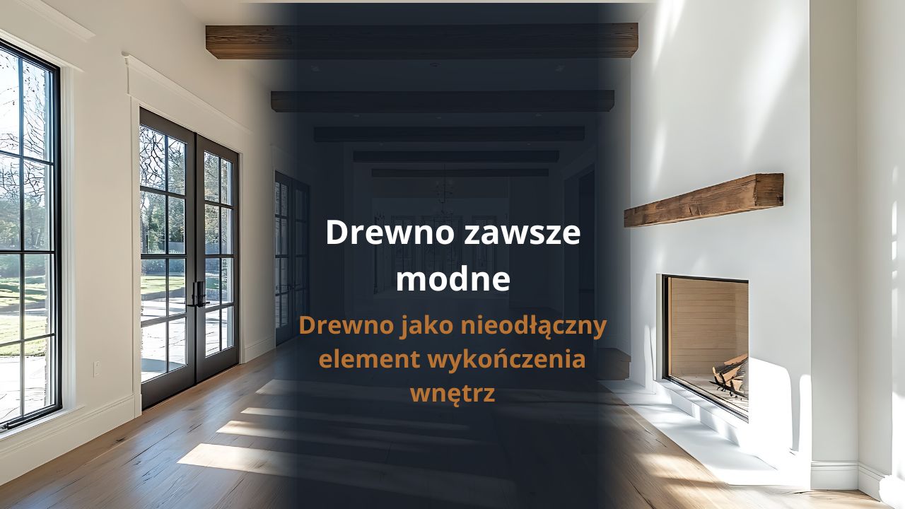 Drewno zawsze modne