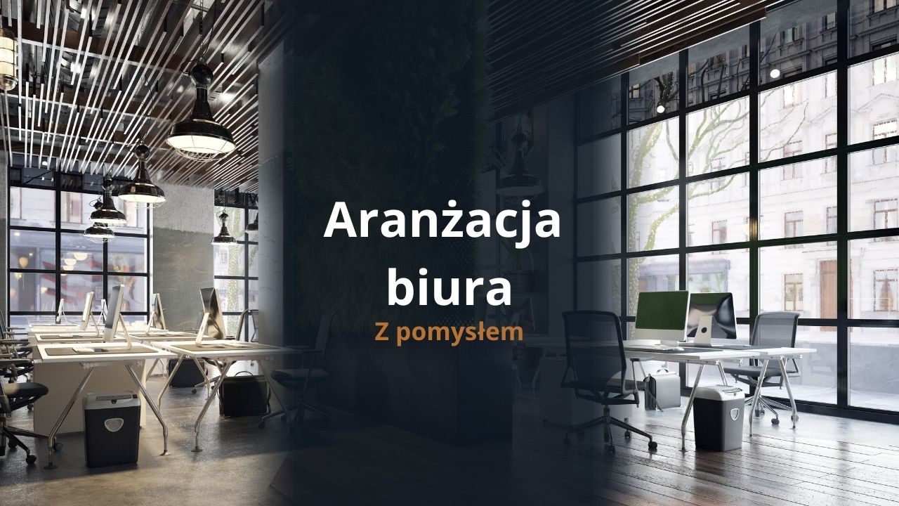 Aranżacja biura z pomysłem