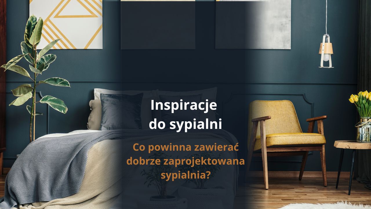 Inspiracje do sypialni -co powinna zawierać dobrze zaprojektowana sypialnia?