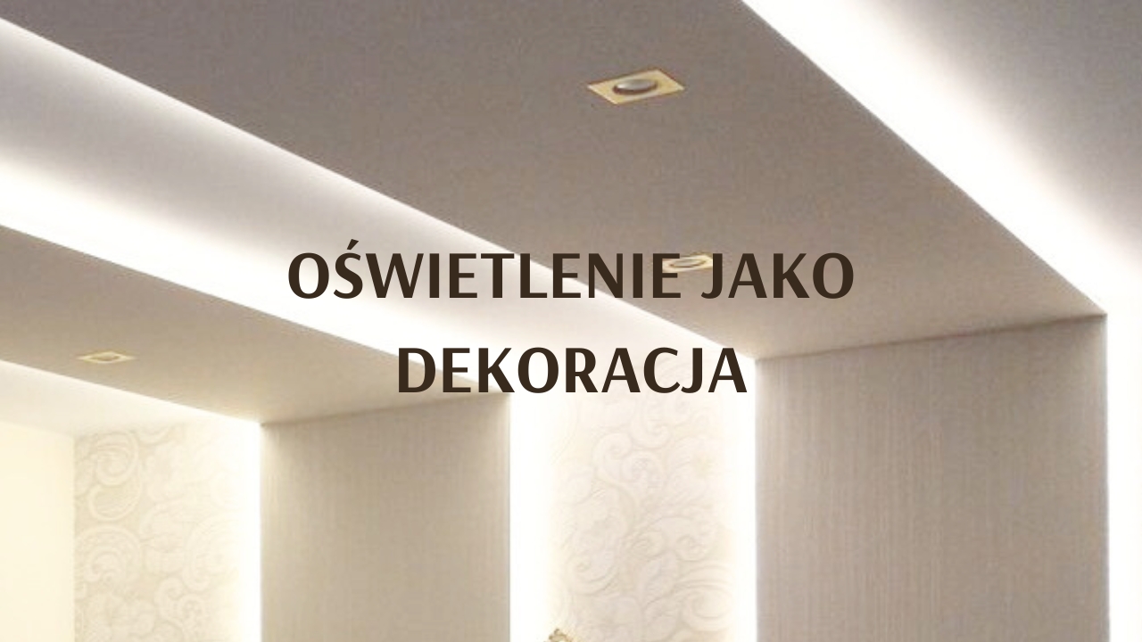 Oświetlenie jako dekoracja we wnętrzu