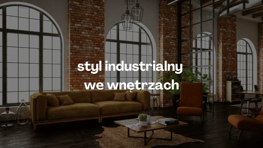 Styl industrialny we wnętrzach