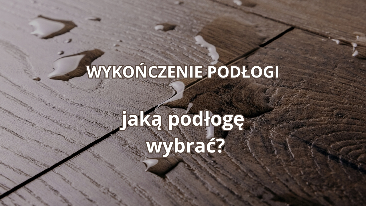 Jaką podłogę wybrać?