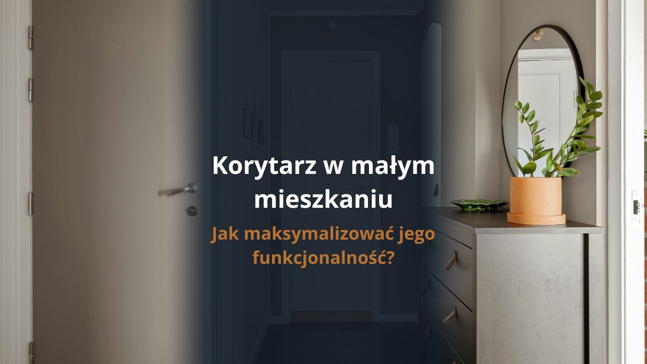 Korytarz w małym mieszkaniu - jak maksymalizować jego funkcjonalność?