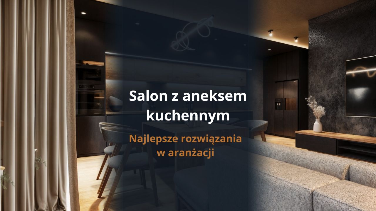 Salon z aneksem kuchennym - najlepsze rozwiązania w aranżacji