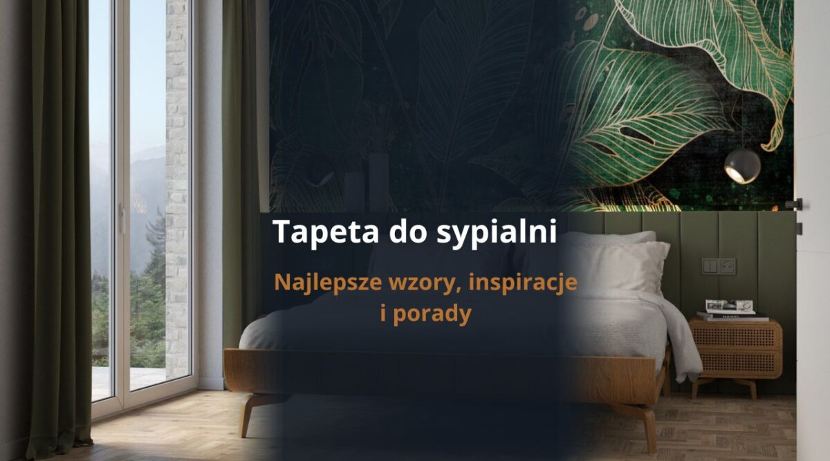 Tapeta do sypialni - najlepsze wzory, inspiracje i porady
