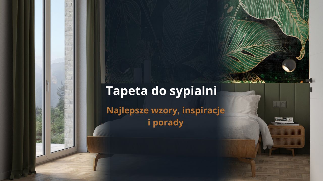 Tapeta do sypialni - najlepsze wzory, inspiracje i porady