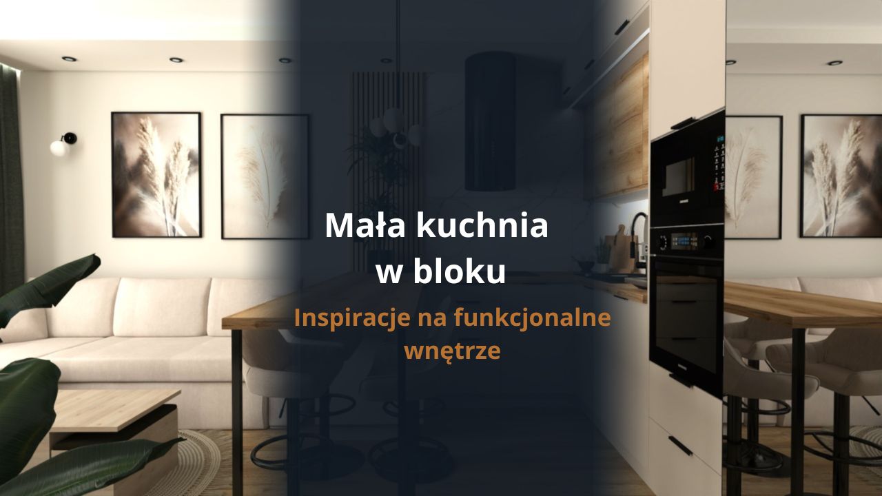 Mała kuchnia w bloku - inspiracje na funkcjonalne wnętrze
