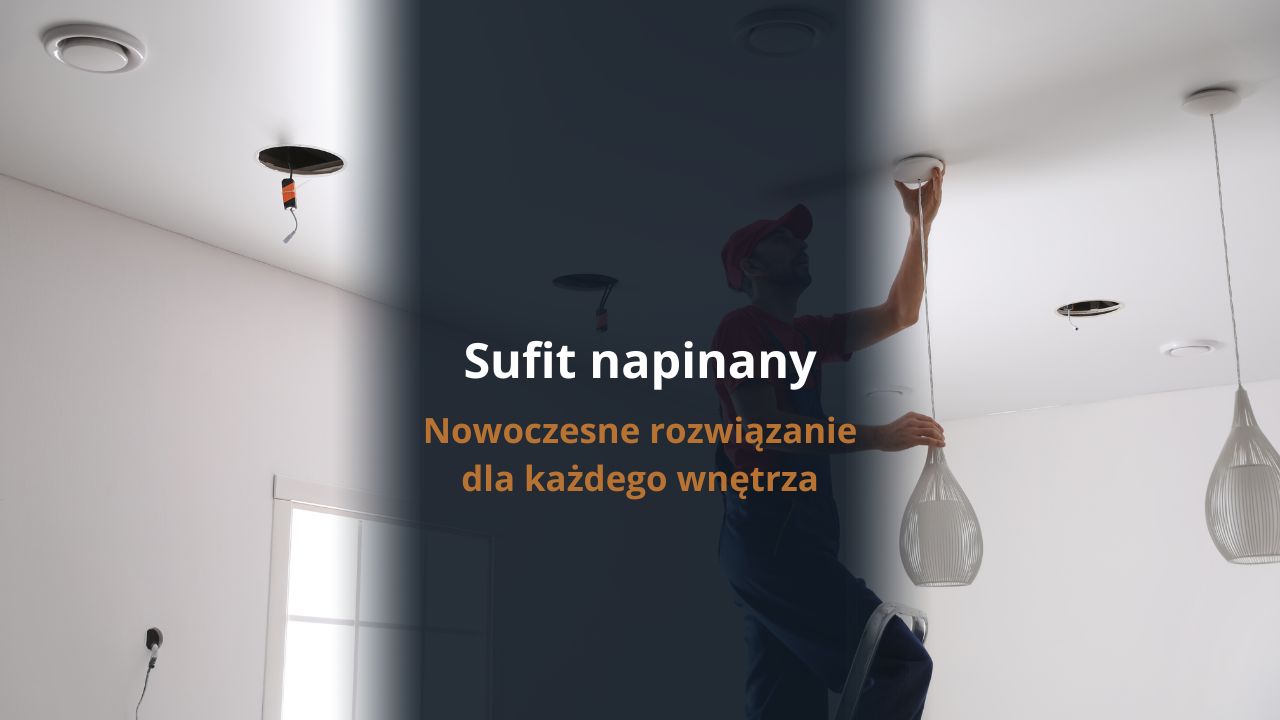 Sufit napinany - nowoczesne rozwiązanie dla każdego wnętrza