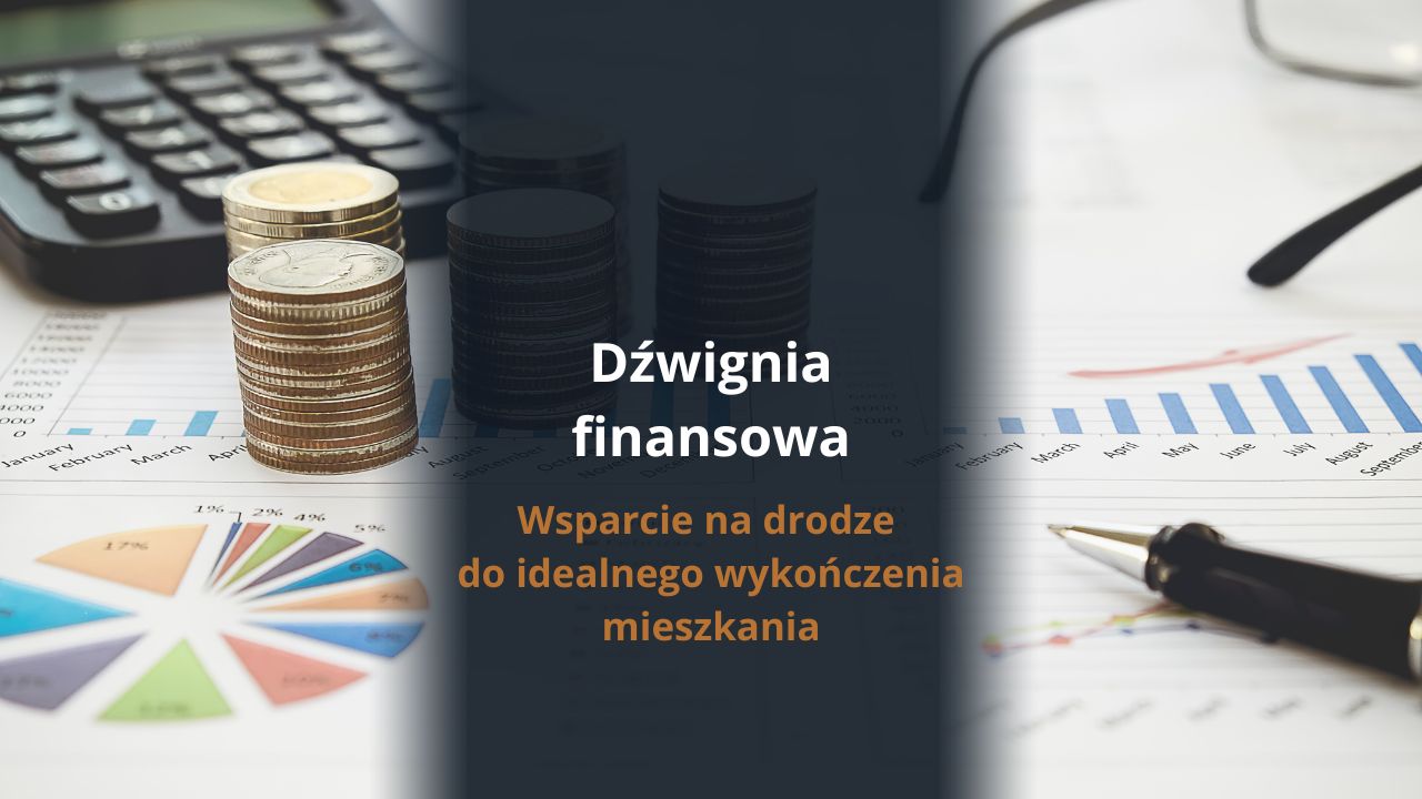 Dźwignia finansowa - wsparcie na drodze do idealnego wykończenia mieszkania
