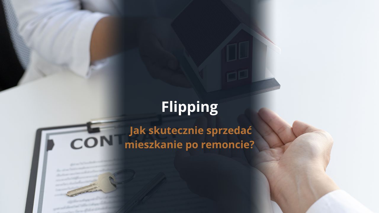 Flipping - jak skutecznie sprzedać mieszkanie po remoncie?
