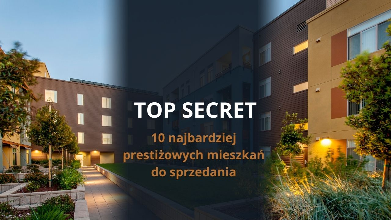 TOP SECRET - 10 najbardziej prestiżowych mieszkań do sprzedania