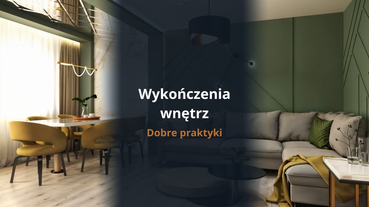 Wykończenia wnętrz - dobre praktyki