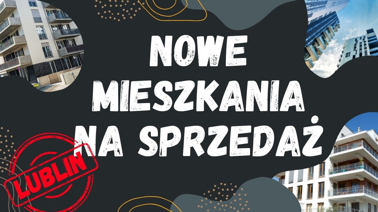 Nowe mieszkania na sprzedaż Lublin