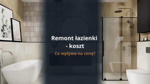 Remont łazienki koszt - co wpływa na cenę?