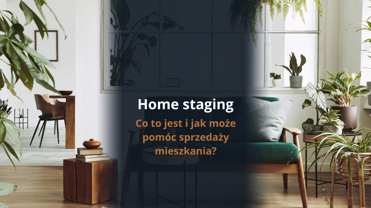 Home staging - co to jest i jak może pomóc sprzedaży mieszkania?