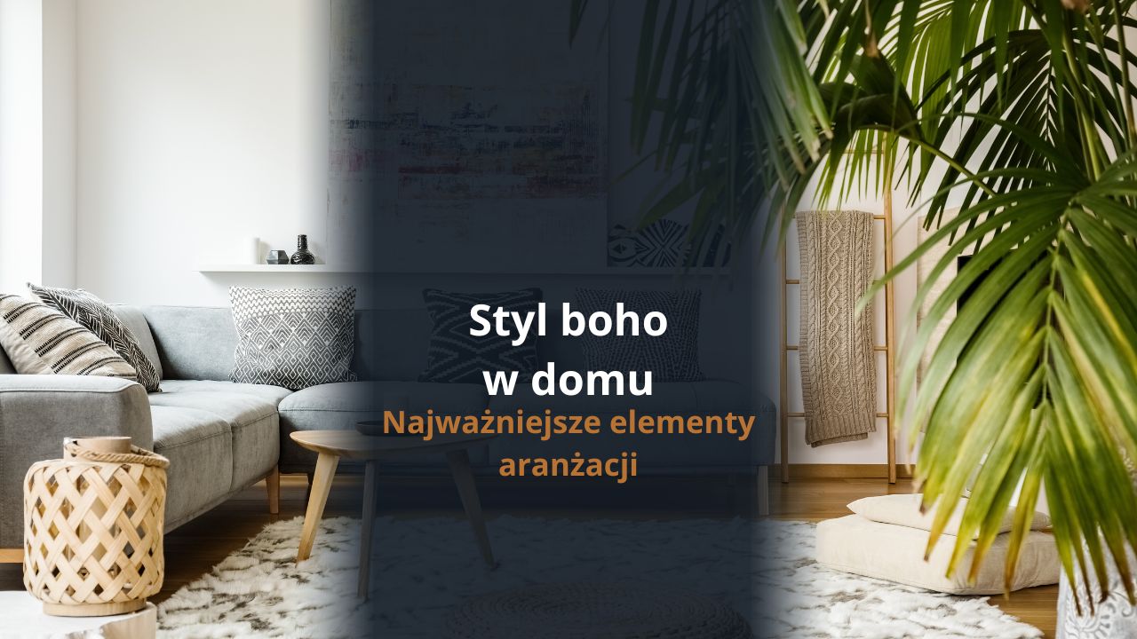 Styl boho w domu - najważniejsze elementy aranżacji