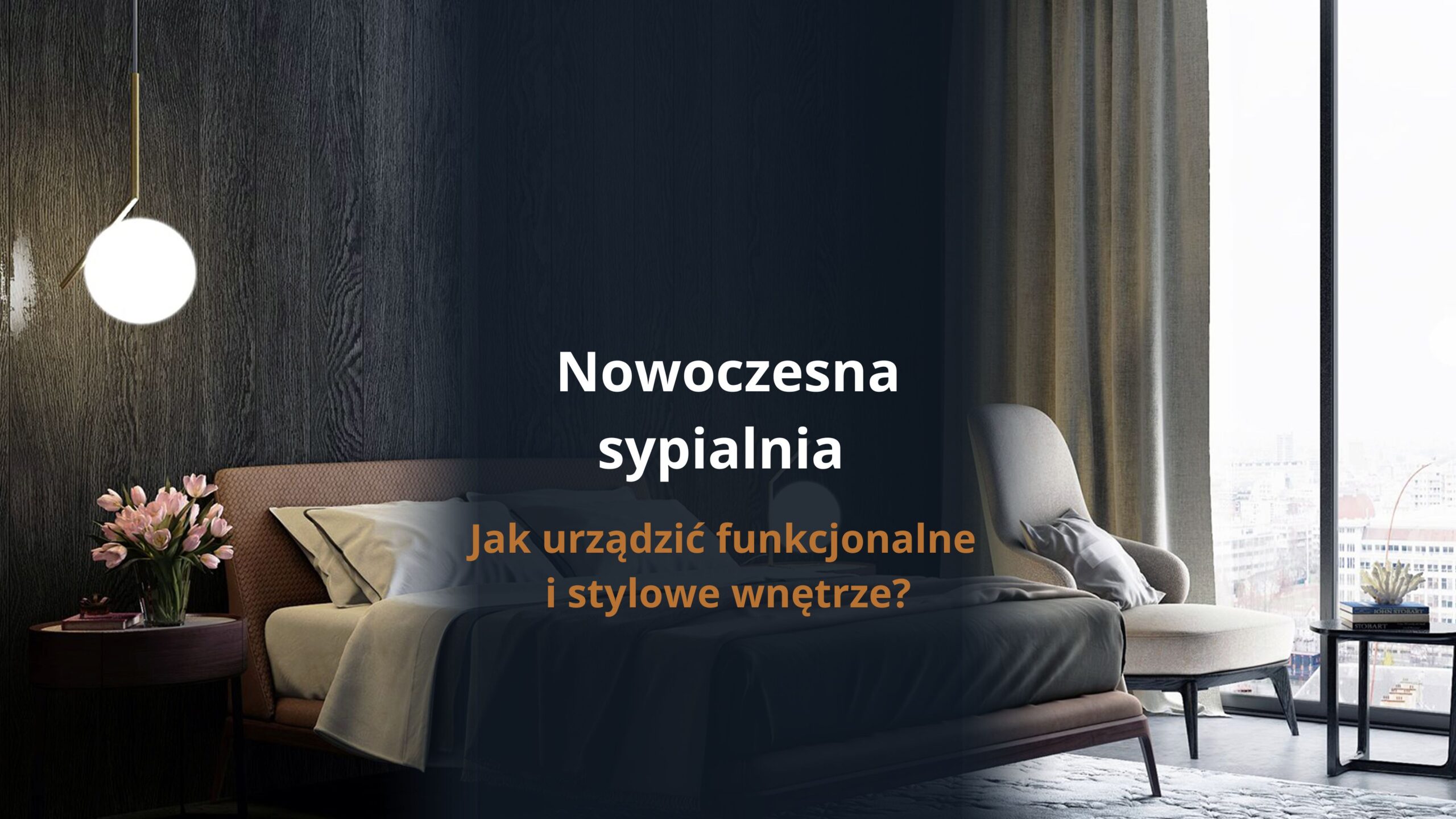 Nowoczesna sypialnia - ak urządzić funkcjonalne i stylowe wnętrze?