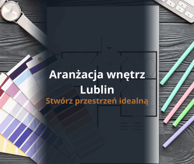 Aranżacja wnętrz Lublin - stwórz