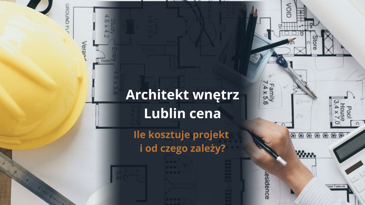 Architekt wnętrz Lublin cena