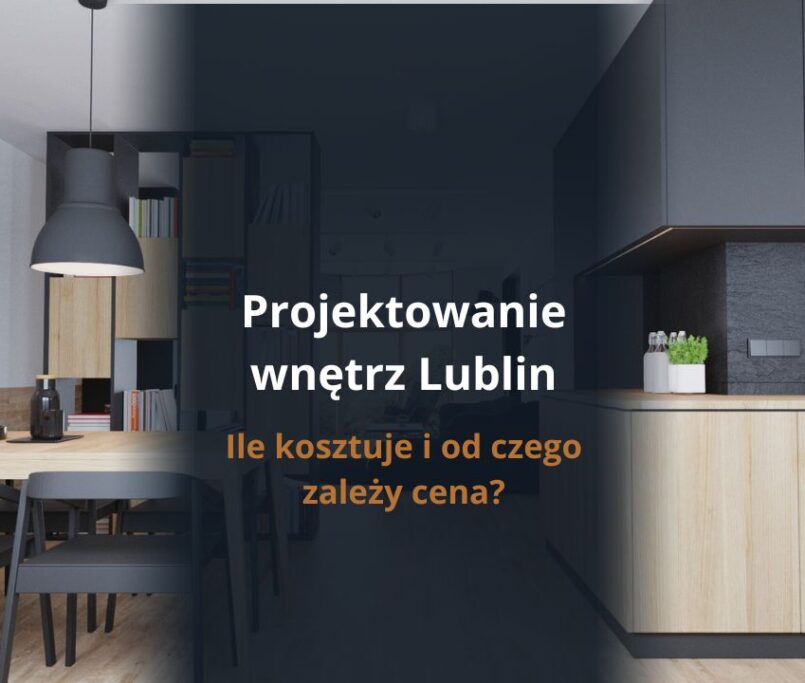 Projektowanie wnętrz Lublin – ile kosztuje i od czego zależy cena?