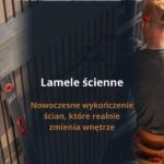 Lamele ścienne - nowoczesne wykończenie ścian, które realnie zmienia wnętrze
