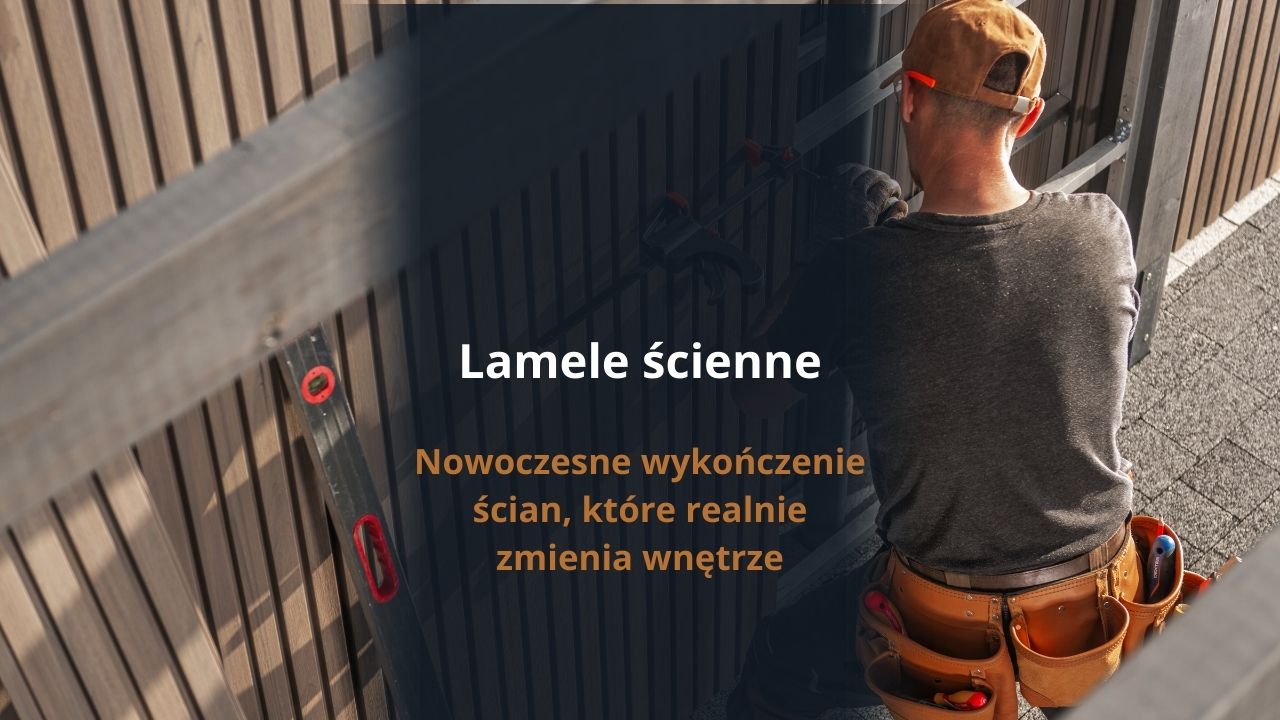Lamele ścienne - nowoczesne wykończenie ścian, które realnie zmienia wnętrze