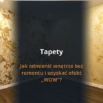 Tapety - jak odmienić wnętrze bez remontu i uzyskać efekt „WOW”?
