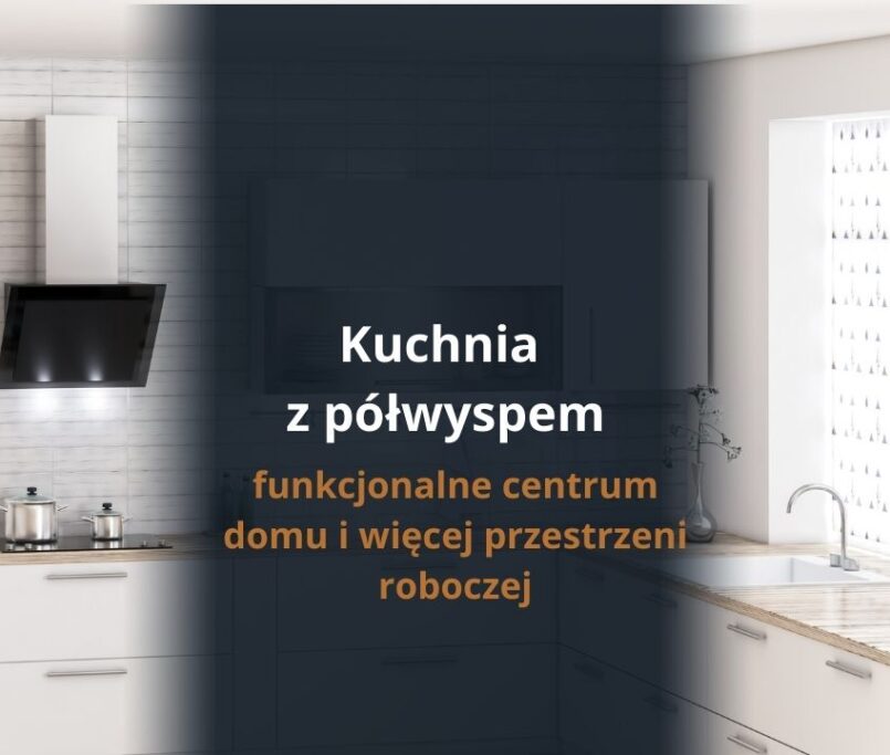 Kuchnia z półwyspem – funkcjonalne centrum domu i więcej przestrzeni roboczej