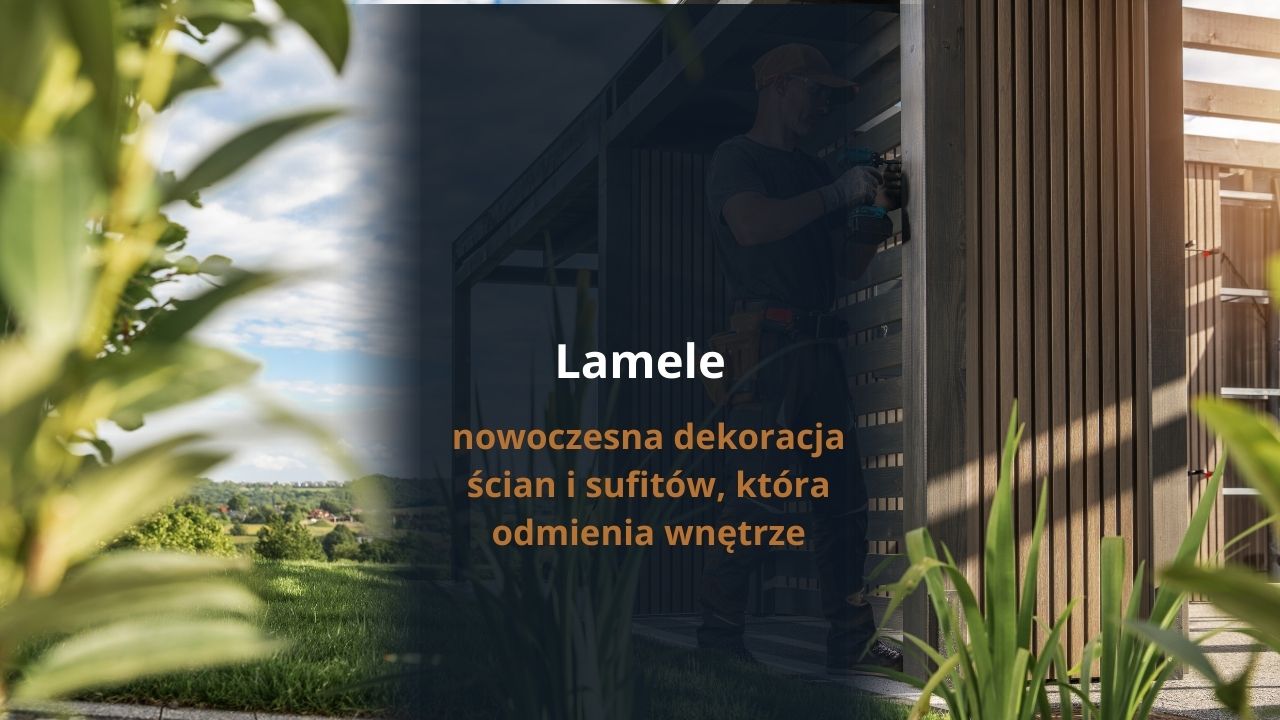 Lamele – nowoczesna dekoracja ścian i sufitów, która odmienia wnętrze