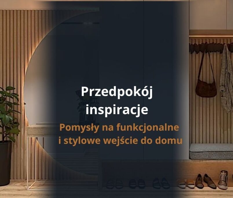 Przedpokój inspiracje – pomysły na funkcjonalne i stylowe wejście do domu