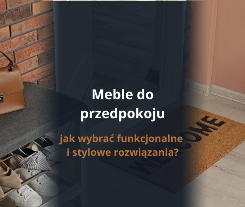 Meble do przedpokoju – jak wybrać funkcjonalne i stylowe rozwiązania?