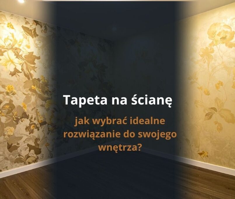 Tapeta na ścianę – jak wybrać idealne rozwiązanie do swojego wnętrza?