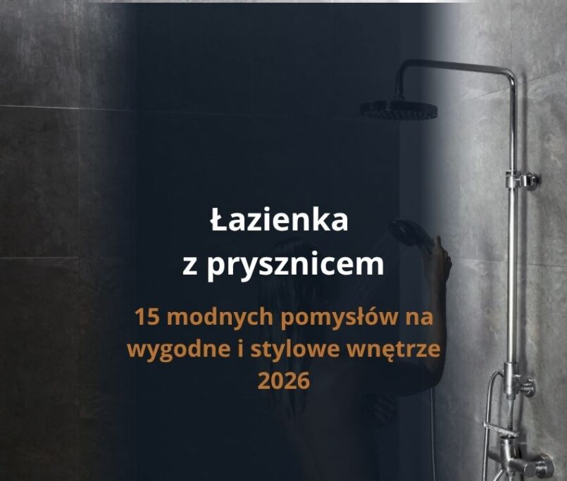 Łazienka z prysznicem – 15 modnych pomysłów na wygodne i stylowe wnętrze 2026