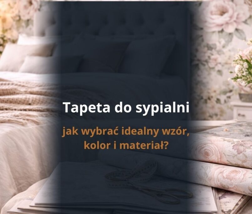 Tapeta do sypialni – jak wybrać idealny wzór, kolor i materiał?
