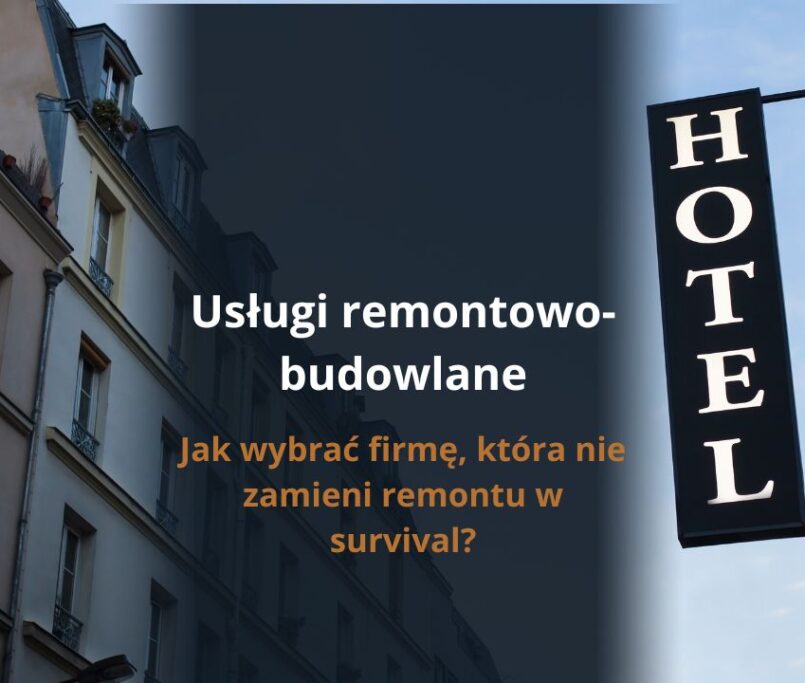 Usługi remontowo-budowlane – jak wybrać firmę, która nie zamieni remontu w survival?