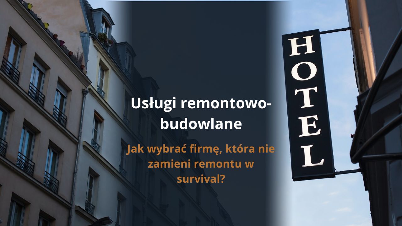 Usługi remontowo-budowlane – jak wybrać firmę, która nie zamieni remontu w survival?