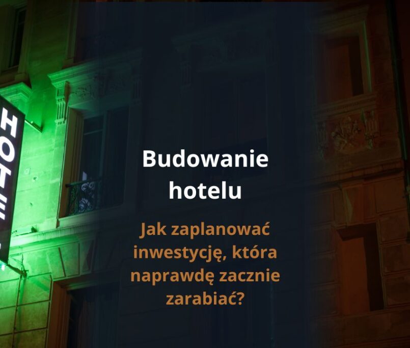 Budowa hotelu – jak zaplanować inwestycję, która naprawdę zacznie zarabiać?