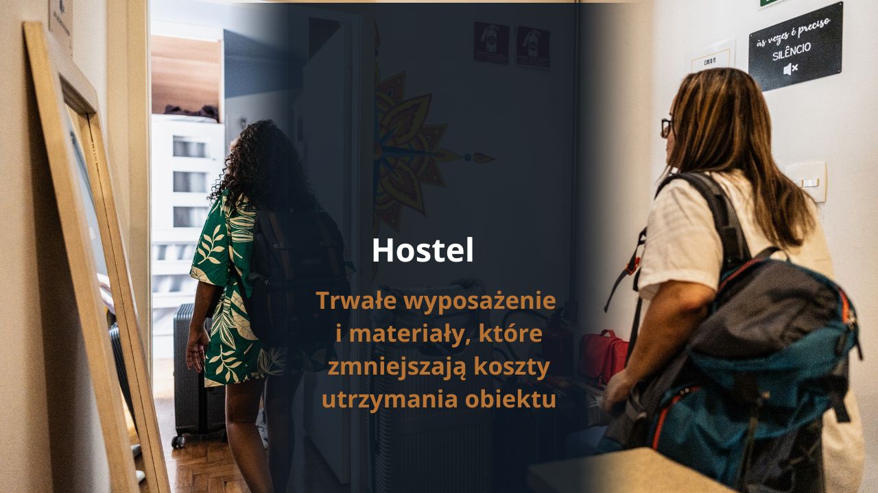 Hostel - trwałe wyposażenie i materiały, które zmniejszają koszty utrzymania obiektu