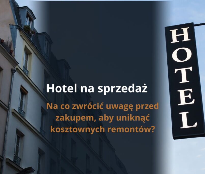 Hotel na sprzedaż -na co zwrócić uwagę przed zakupem, aby uniknąć kosztownych remontów?