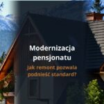 Modernizacja pensjonatu: jak remont pozwala podnieść standard?