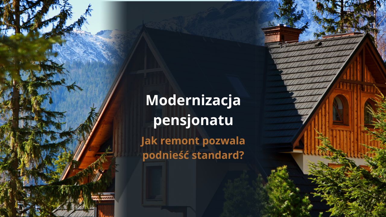 Modernizacja pensjonatu: jak remont pozwala podnieść standard?