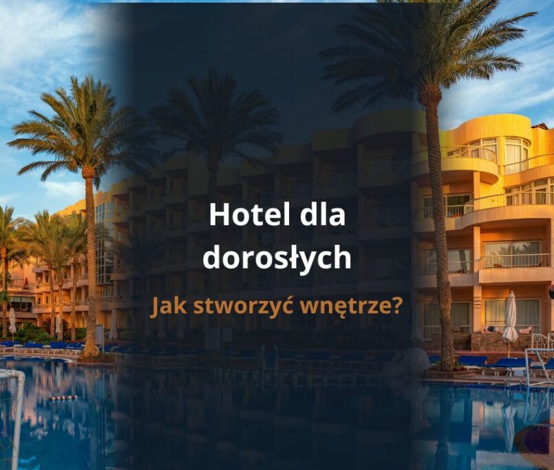 Projekt hotelu dla dorosłych – jak stworzyć wnętrze?